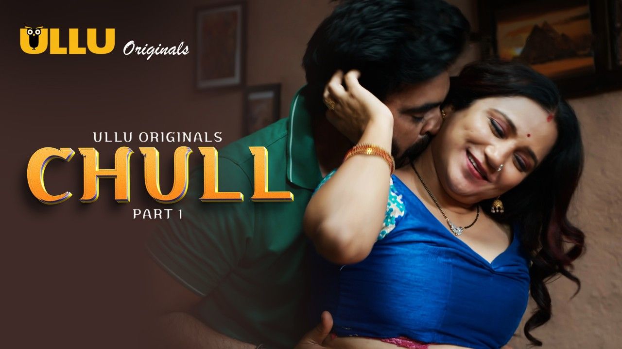 Chull Part 1 (2023) ULLU Hindi Web Series