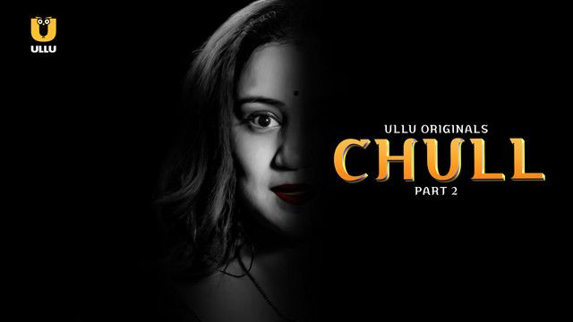 Chull Part 2 (2023) ULLU Hindi Web Series