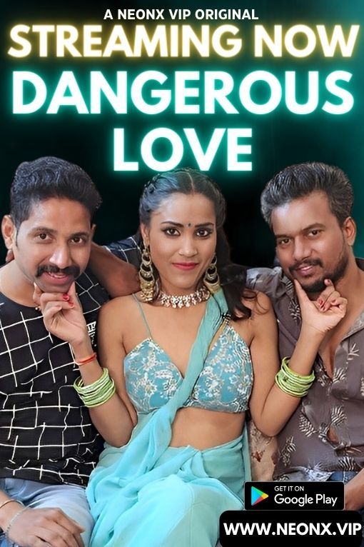 DANGEROUS LOVE (2023) Hindi NeonX Short Film