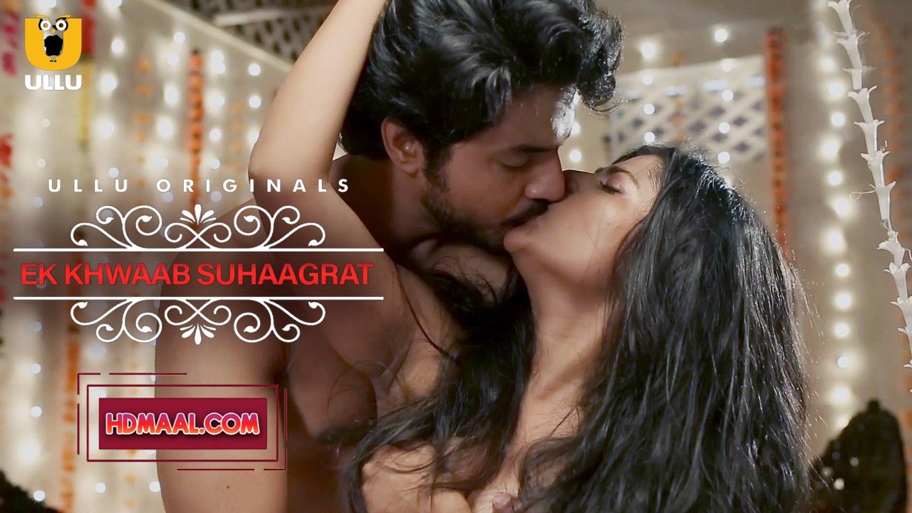 Ek Khwaab Suhaagrat (Charmsukh) 2019 Hindi Ullu Web Series