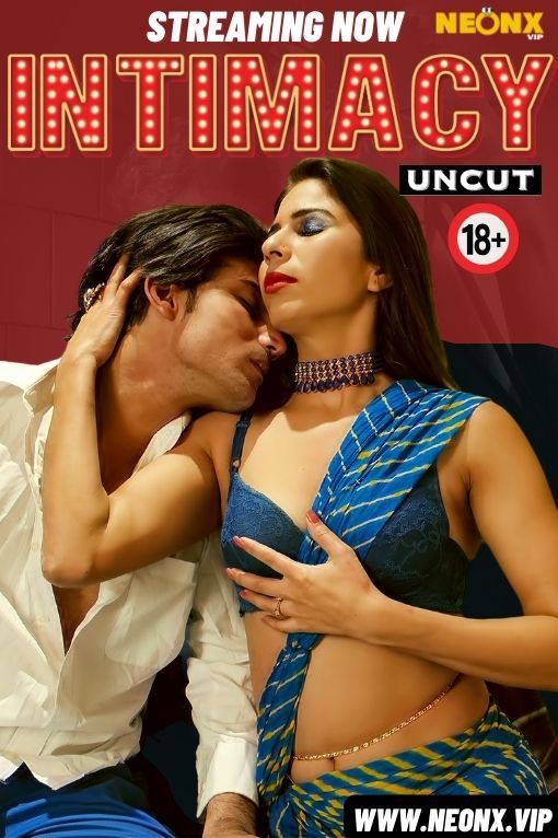 Intimacy UNCUT (2024) Hindi NeonX Short Films