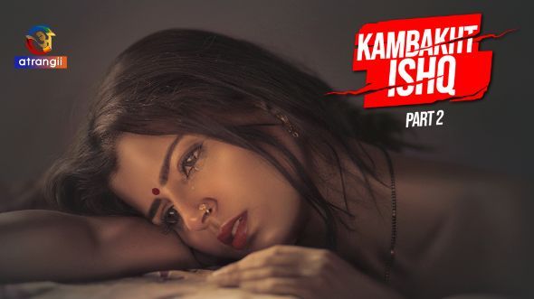 Kambakht Ishq (2023) Hindi Season 01 Part 02 Atrangii WEB Series