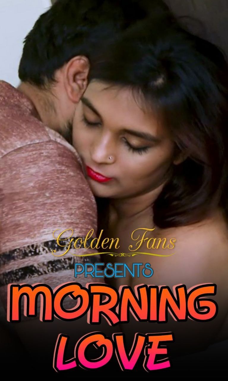 Morning Love Uncut (2021) Hindi GoldenFans Short Films