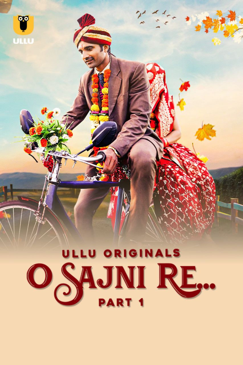 O Sajni Re (2024) Hindi Season 01 Part 01 ULLU WEB Series