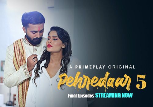 Pehredaar 2023 Hindi Season 05 Part 03 PrimePlay WEB Series