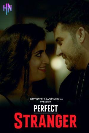 Perfect Stranger (2023) Hind HottyNotty Short Film