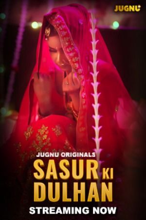 Sasur Ki Dulhan (2024) Hindi Season 01 Part 01 Jugnu WEB Series