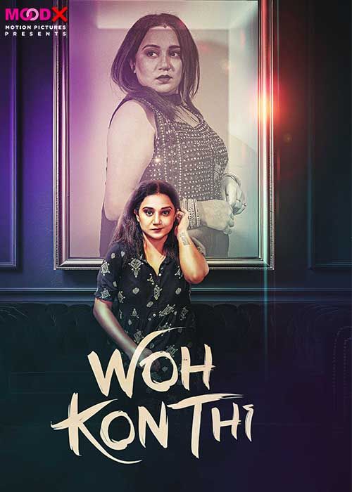 Wo Kon Thi (2024) Hindi MoodX Short Films